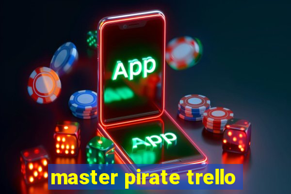 master pirate trello